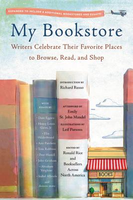 My Bookstore: Writers Celebrate Their Favorite Places to Browse, Read, and Shop - Ronald Rice