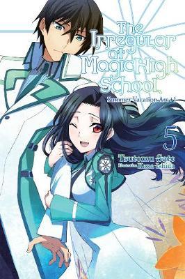 The Irregular at Magic High School, Vol. 5 (Light Novel): Summer Vacation ARC +1 - Tsutomu Sato
