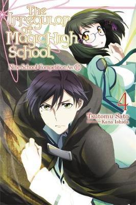 The Irregular at Magic High School, Vol. 4 (Light Novel): Nine School Competition Arc, Part II - Tsutomu Sato