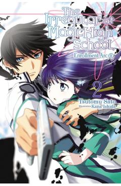 The Irregular at Magic High School, Vol. 2 (Light Novel): Enrollment Arc, Part II - Tsutomu Sato