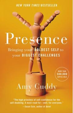 Coperta cărții 'Presence: Bringing Your Boldest Self to Your Biggest Challenges - Amy Cuddy'