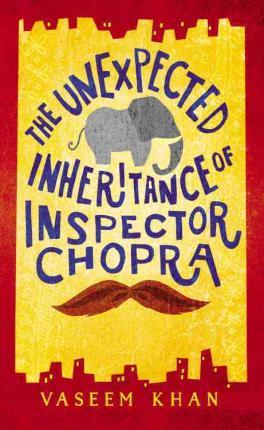 The Unexpected Inheritance of Inspector Chopra - Vaseem Khan