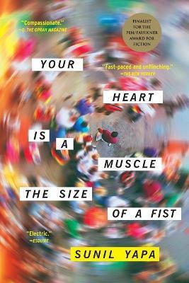 Your Heart Is a Muscle the Size of a Fist - Sunil Yapa