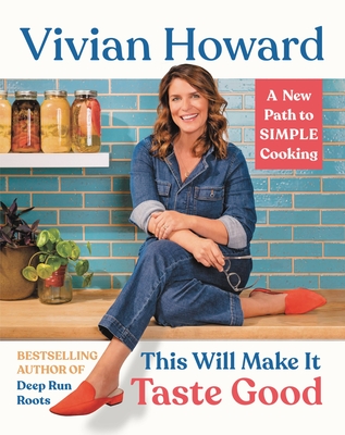 This Will Make It Taste Good: A New Path to Simple Cooking - Vivian Howard