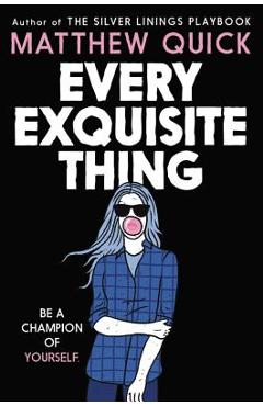 Coperta cărții 'Every Exquisite Thing - Matthew Quick'