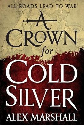 A Crown for Cold Silver - Alex Marshall