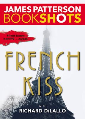 French Kiss: A Detective Luc Moncrief Mystery - James Patterson