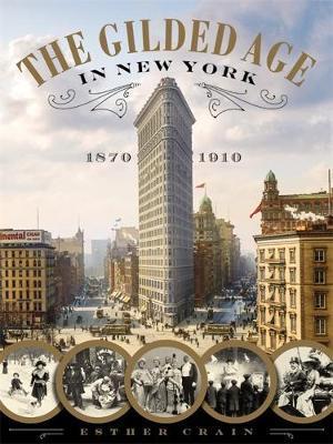 The Gilded Age in New York, 1870-1910 - Esther Crain