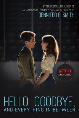 Hello, Goodbye, and Everything in Between - Jennifer E. Smith