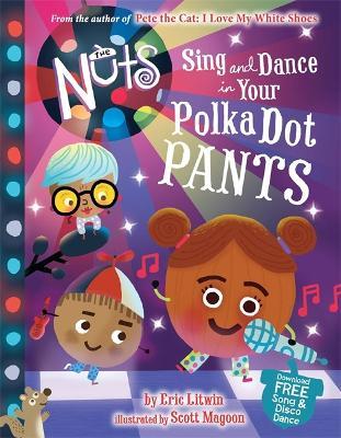 The Nuts: Sing and Dance in Your Polka-Dot Pants - Eric Litwin