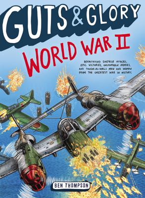 Guts & Glory: World War II - Ben Thompson