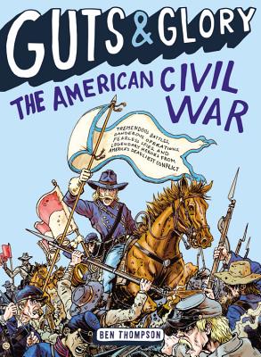 Guts & Glory: The American Civil War - Ben Thompson