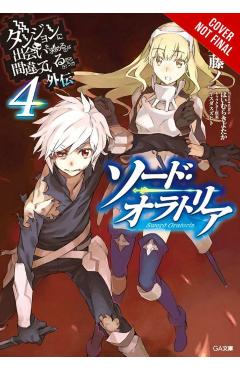 Is It Wrong to Try to Pick Up Girls in a Dungeon? on the Side: Sword Oratoria, Vol. 4 - Fujino Omori