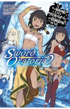 Coperta cărții 'Is It Wrong to Try to Pick Up Girls in a Dungeon? on the Side: Sword Oratoria, Vol. 2 (Light Novel) - Fujino Omori'