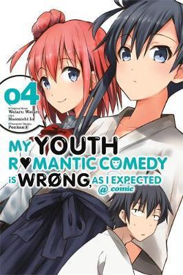 My Youth Romantic Comedy Is Wrong, as I Expected @ Comic, Volume 4 - Wataru Watari
