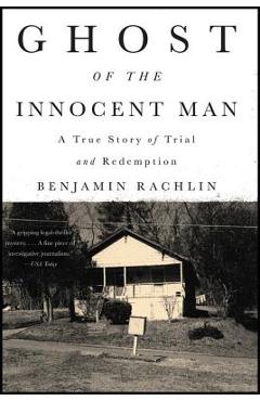 Coperta cărții 'Ghost of the Innocent Man: A True Story of Trial and Redemption - Benjamin Rachlin'