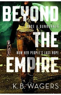 Poza produsului Beyond the Empire - K. B. Wagers