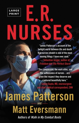 E.R. Nurses: True Stories from America's Greatest Unsung Heroes - James Patterson