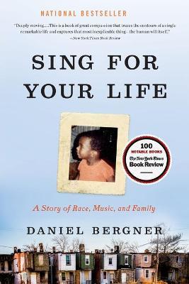 Sing for Your Life: A Story of Race, Music, and Family - Daniel Bergner