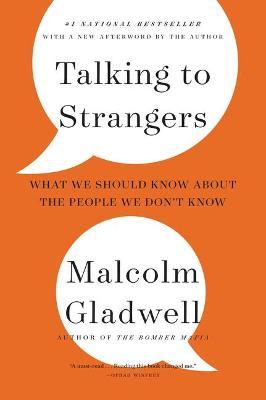 Talking to Strangers: What We Should Know about the People We Don't Know - Malcolm Gladwell