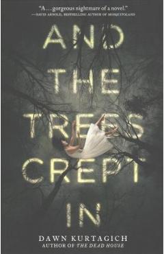 Coperta cărții 'And the Trees Crept in - Dawn Kurtagich'