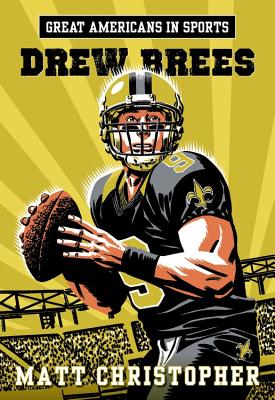 Great Americans in Sports: Drew Brees - Matt Christopher
