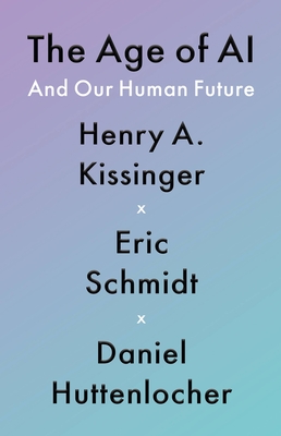 The Age of AI: And Our Human Future - Henry A. Kissinger