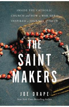 Poza produsului The Saint Makers: Inside the Catholic Church and How a War Hero Inspired a Journey of Faith - Joe Drape