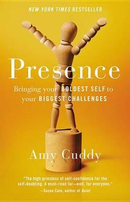 Presence: Bringing Your Boldest Self to Your Biggest Challenges - Amy Cuddy