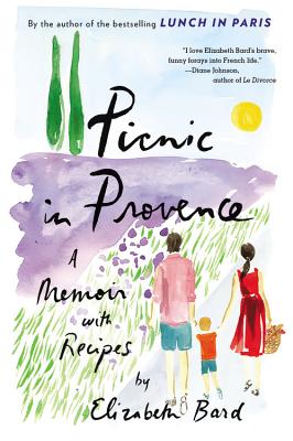 Picnic in Provence: A Memoir with Recipes - Elizabeth Bard
