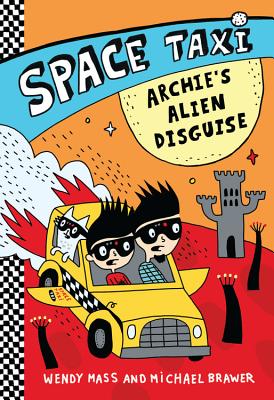 Space Taxi: Archie's Alien Disguise - Wendy Mass