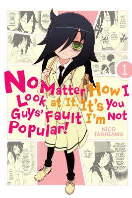 No Matter How I Look at It, It's You Guys' Fault I'm Not Popular!, Vol. 1 - Nico Tanigawa