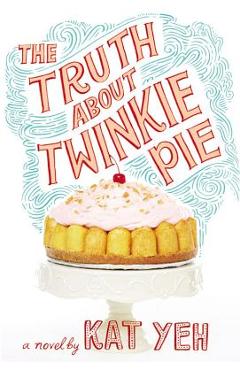 Coperta cărții 'The Truth about Twinkie Pie - Kat Yeh'