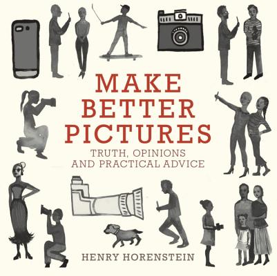 Coperta cărții 'Make Better Pictures: Truth, Opinions, and Practical Advice - Henry Horenstein'
