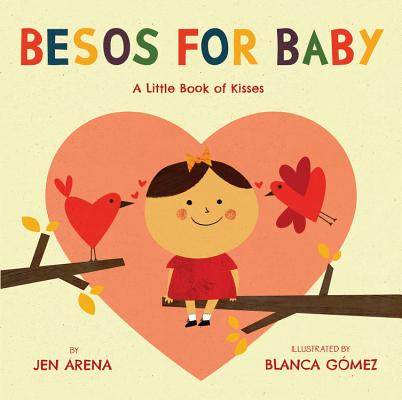 Besos for Baby: A Little Book of Kisses - Jen Arena