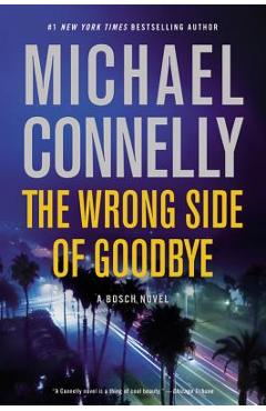 Coperta cărții 'The Wrong Side of Goodbye - Michael Connelly'