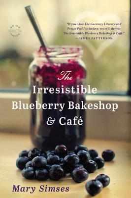 The Irresistible Blueberry Bakeshop & Cafe - Mary Simses