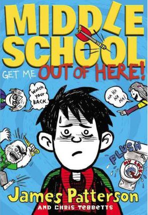 Middle School: Get Me Out of Here! - James Patterson