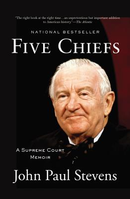 Five Chiefs: A Supreme Court Memoir - John Paul Stevens