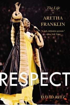 Respect: The Life of Aretha Franklin - David Ritz