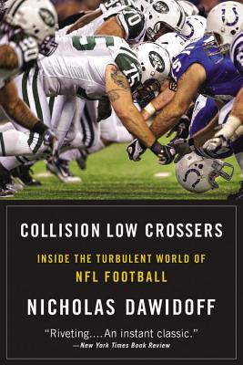 Collision Low Crossers: Inside the Turbulent World of NFL Football - Nicholas Dawidoff