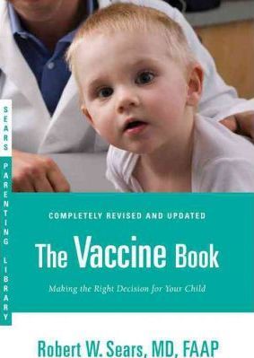 The Vaccine Book: Making the Right Decision for Your Child - Robert W. Sears
