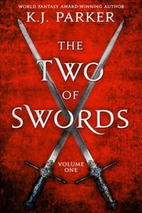 The Two of Swords: Volume One - K. J. Parker