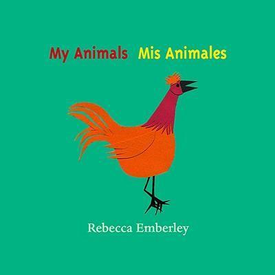 My Animals/ MIS Animales - Rebecca Emberley