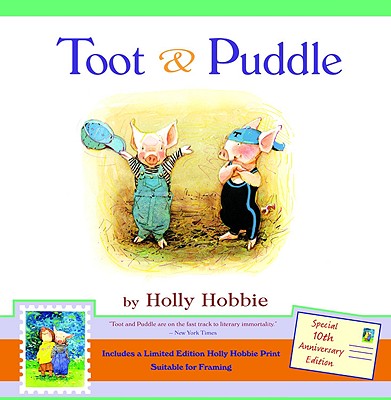 Toot & Puddle [With Limited Edition Holly Hobbie Print] - Holly Hobbie