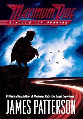 School's Out--Forever: A Maximum Ride Novel - James Patterson