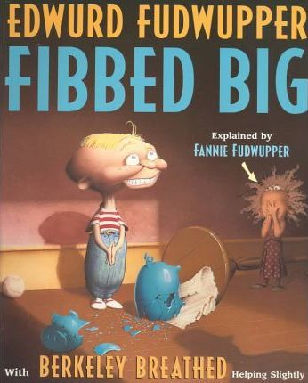Edwurd Fudwupper Fibbed Big: Explained by Fannie Fudwupper - Berkeley Breathed