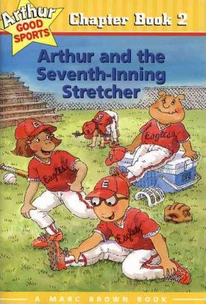Arthur and the Seventh-Inning Stretcher: Arthur Good Sports Chapter Book 2 - Marc Tolon Brown