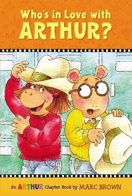 Who's in Love with Arthur?: An Arthur Chapter Book - Marc Brown