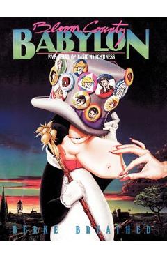 Poza produsului Bloom County Babylon: Five Years of Basic Naughtiness - Berke Breathed